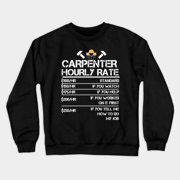 Carpenter Hourly Rate Funny Carpentry Gift Crewneck Sweatshirt by WoodworkLandia